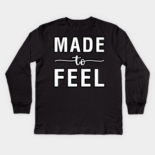 Made To Feel Kids Long Sleeve T-Shirt